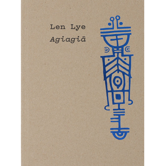 Len Lye: Agiagia