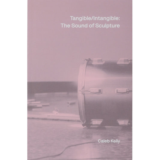 Tangible/Intangible: The Sound of Sculpture