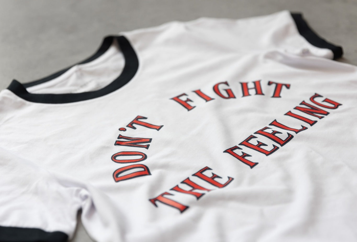 Don't Fight The Feeling T-shirt