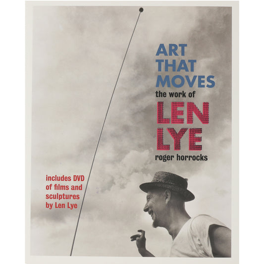 Art that moves: the work of Len Lye