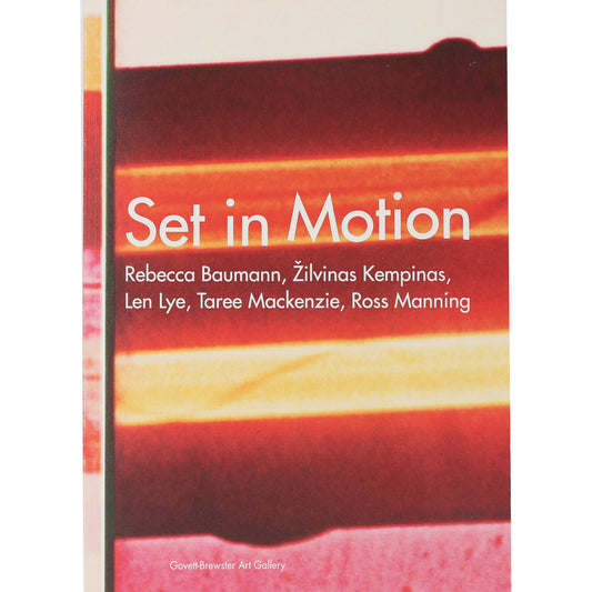 Set in Motion: Rebecca Baumann, Žilvinas Kempinas, Len Lye, Taree Mackenzie, Ross Manning