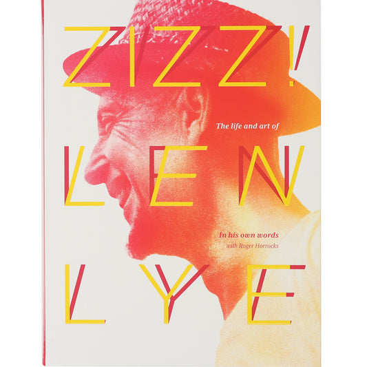 Zizz! The life and art of Len Lye, in his own words