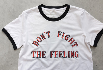 Don't Fight The Feeling T-shirt